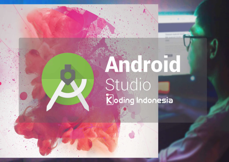 Install Android Studio dan Package SDK – Android